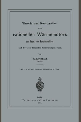 Theorie und Konstruktion eines rationellen Wärmemotors zum Ersatz der Dampfmaschinen und der heute bekannten Verbrennungsmotoren