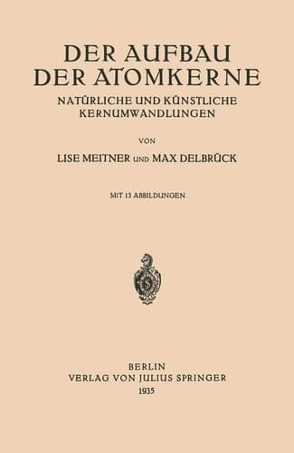 Der Aufbau Der Atomkerne: Natürliche und Künstliche Kernumwandlungen (German Edition)