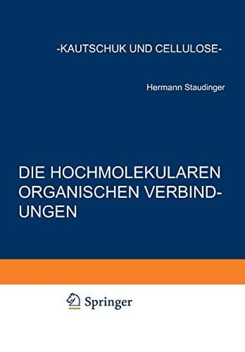 Die Hochmolekularen Organischen Verbindungen: Kautschuk und Cellulose (German Edition)