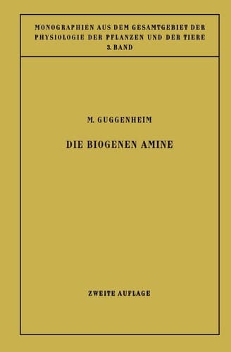Die Biogenen Amine und ihre Bedeutung für die Physiologie und Pathologie des Pflanzlichen und Tierischen Stoffwechsels