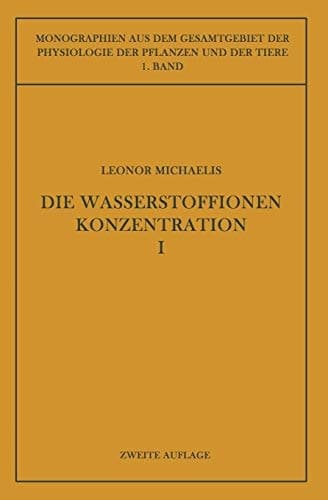Die Wasserstoffionenkonzentration Ihre Bedeutung für die Biologie und die Methoden ihrer Messung