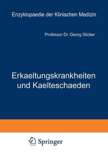 Erkaeltungskrankheiten und Kaelteschaeden: Ihre Verhuetung und Heilung (Enzyklopaedie der Klinischen Medizin) (German Edition)