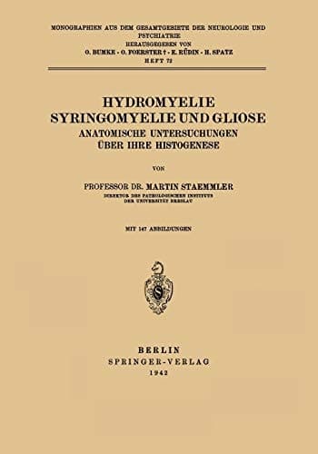 Hydromyelie Syringomyelie und Gliose Anatomische Untersuchungen über IHRE Histogenese Heft 72