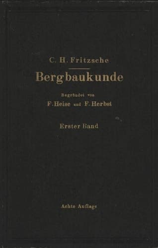 Lehrbuch der Bergbaukunde mit besonderer Berücksichtigung des Steinkohlenbergbaues