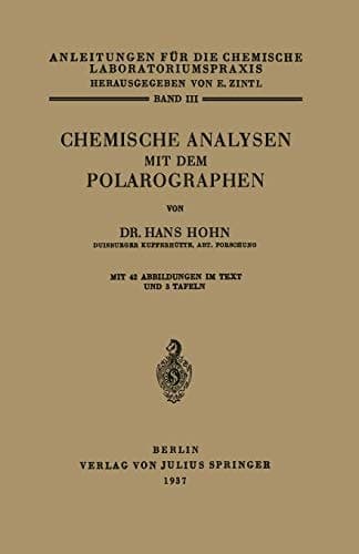Chemische Analysen mit dem Polarographen (Anleitungen für die chemische Laboratoriumspraxis, 3) (German Edition)