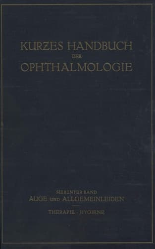 Auge und Allgemeinleiden. Therapie; Hygiene 7. Band