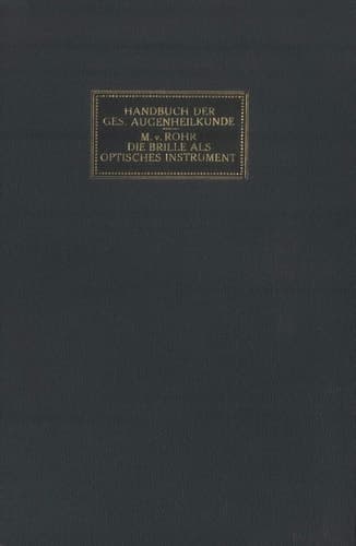 Die Brille als Optisches Instrument (Handbuch der Gesamten Augenheilkunde) (German Edition)