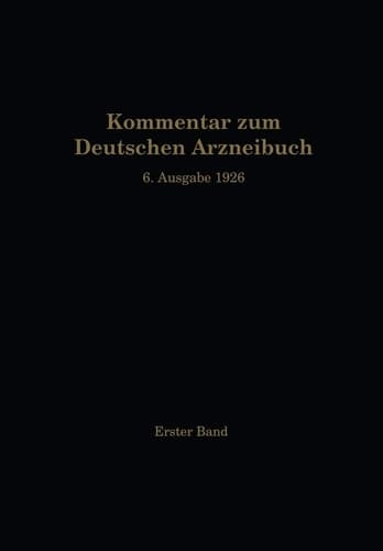 Kommentar zum Deutschen Arzneibuch 6. Ausgabe 1926 1. Band