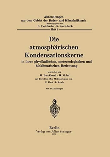 Die atmosphärischen Kondensationskerne in ihrer physikalischen, meteorologischen und bioklimatischen Bedeutung