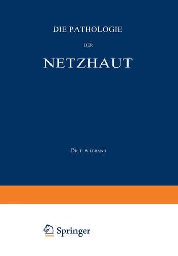 Die Pathologie der Netzhaut Ein Handbuch für Augen- und Nervenärzte