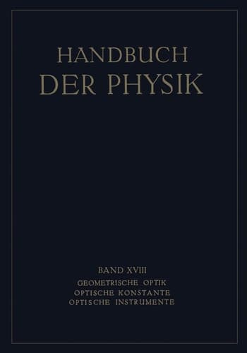 Geometrische Optik. Optische Konstante. Optische Instrumente (Handbuch der Physik, 18) (German Edition)