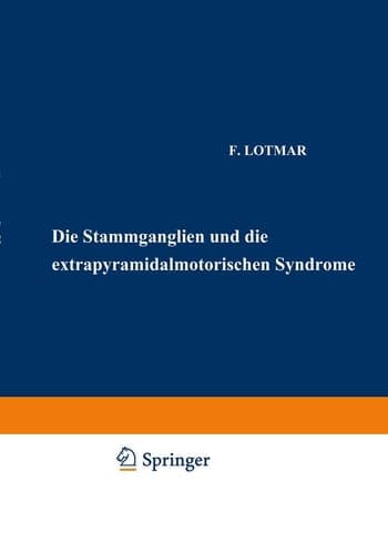 Die Stammganglien und die Extrapyramidal-Motorischen Syndrome (Monographien aus dem Gesamtgebiete der Neurologie und Psychiatrie, 48) (German Edition)