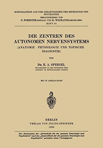 Die Zentren des autonomen Nervensystems: (Anatomie · Physiologie und topische Diagnostik) (Monographien aus dem Gesamtgebiete der Neurologie und Psychiatrie, 54) (German Edition)