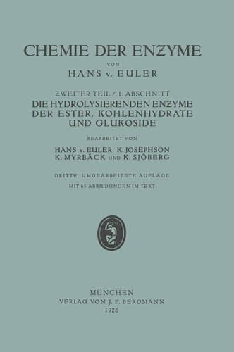 Die Hydrolisierenden Enzyme der Ester, Kohlenhydrate und Glukoside II. Teil Spe?ielle Chemie der En?yme 1. Abschnitt Die Hydrolisierenden En?yme der Ester, Kohlenhydrate und Glukoside