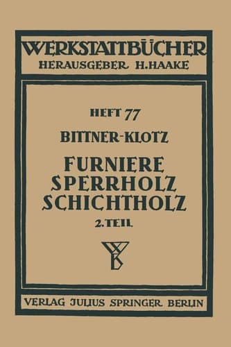 Furniere — Sperrholz Schichtholz Zweiter Teil Aus der Praxis der Furnier- und Sperrholz-Herstellung