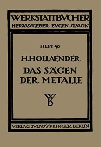 Das Sägen der Metalle Konstruktion und Arbeitsbedingungen der Sägeblätter Auswahl der Maschinen