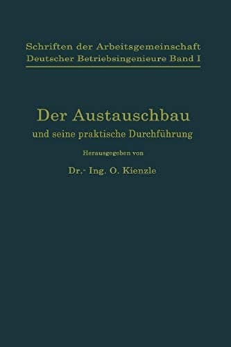 Schriften der Arbeitsgemeinschaft Deutscher Betriebsingenieure Der Austauschbau und seine praktische Durchführung