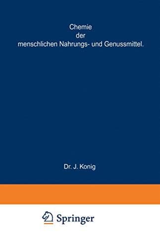 Chemische Zusammensetzung der menschlichen Nahrungs- und Genussmittel Nach vorhandenen Analysen mit Angabe der Quellen zusammengestellt