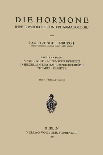 Die Hormone Ihre Physiologie und Pharmakologie Ƶweiter Band Schilddrüse · Nebenschilddrüsen Inselƶellen der Bauchspeicheldrüse Thymus · Epiphyse