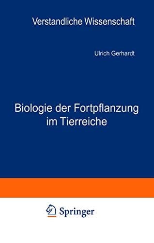 Biologie der Fortpflanzung im Tierreiche (Verständliche Wissenschaft, 22) (German Edition)