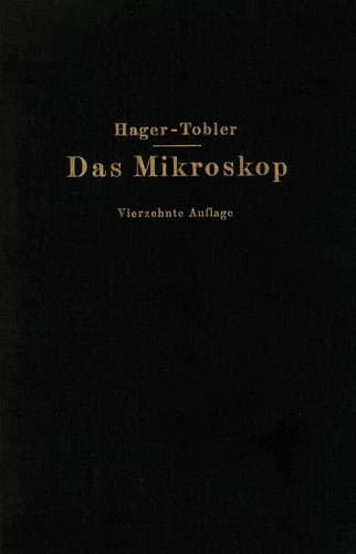 Das Mikroskop und seine Anwendung Handbuch der praktischen Mikroskopie und Anleitung zu mikroskopischen Untersuchungen