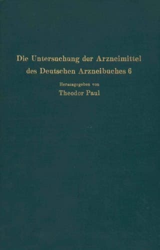 Die Untersuchung der Arzneimittel des Deutschen Arzneibuches 6: Ihre wissenschaftlichen Grundlagen und ihre praktische Ausführung · Anleitung für Studierende Apotheker und Ärzte (German Edition)