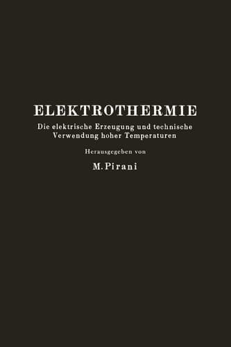 Elektrothermie Die elektrische Erzeugung und technische Verwendung hoher Temperaturen