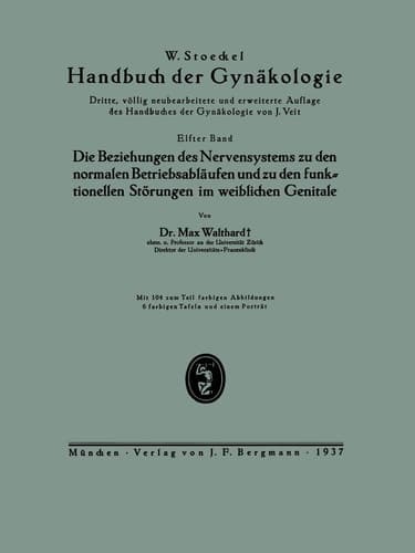 Die Beziehungen des Nervensystems zu den normalen Betriebsabläufen und zu den funktionellen Störungen im weiblichen Genitale Elfter Band