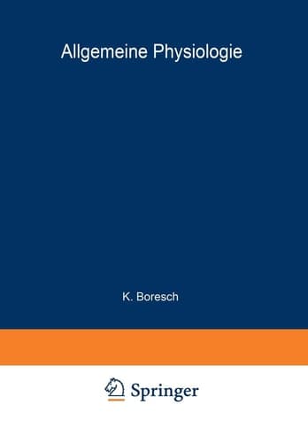 Handbuch der Normalen und Pathologischen Physiologie Erster Band A. Allgemeine Physiologie