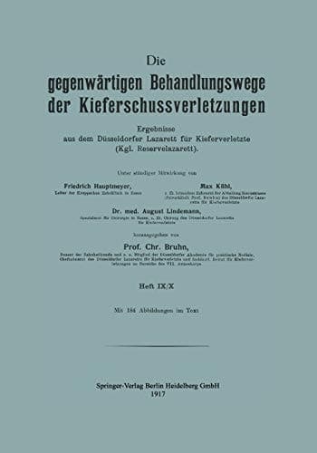 Die gegenwärtigen Behandlungswege der Kieferschussverletzungen Ergebnisse aus dem Düsseldorfer Lazarett für Kieferverletzte (Kgl. Reservelazarett)