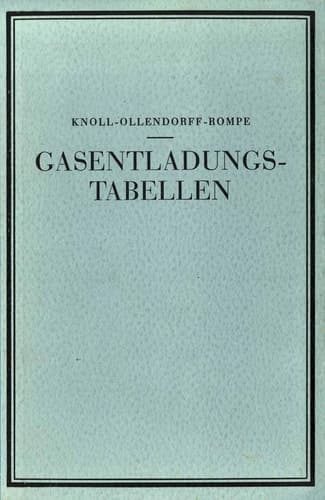 Gasentladungs- Tabellen: Tabellen, Formeln und Kurven zur Physik und Technik der Elektronen und Ionen (German Edition)