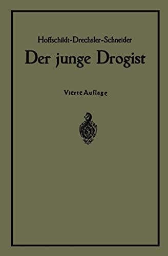 Der junge Drogist Lehrbuch für Drogisten?Fachschulen, den Selbstunterricht und die Vorbereitung zur Drogistengehilfen? und Giftprüfung