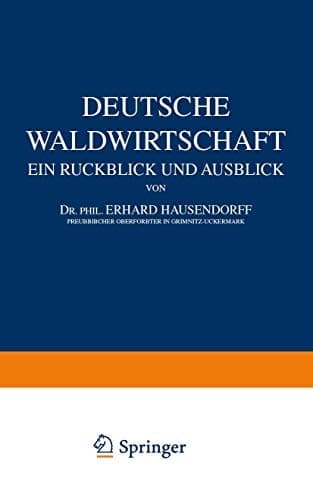 Deutsche Waldwirtschaft: Ein Ruckblick und Ausblick (German Edition)