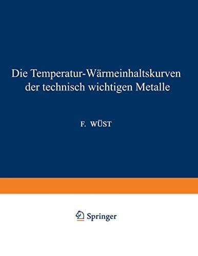 Die Temperatur-Wärmeinhaltskurven der technisch wichtigen Metalle
