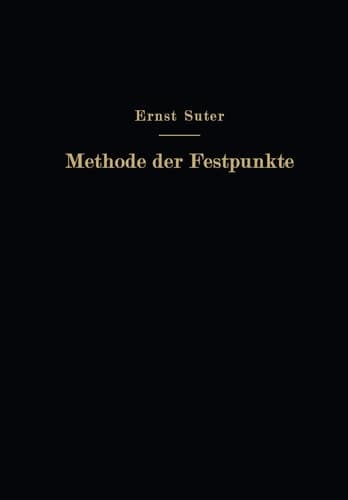 Die Methode der Festpunkte zur Berechnung der statisch unbestimmten Konstruktionen mit zahlreichen Beispielen aus der Praxis insbesondere ausgeführten Eisenbetontragwerken (German Edition)