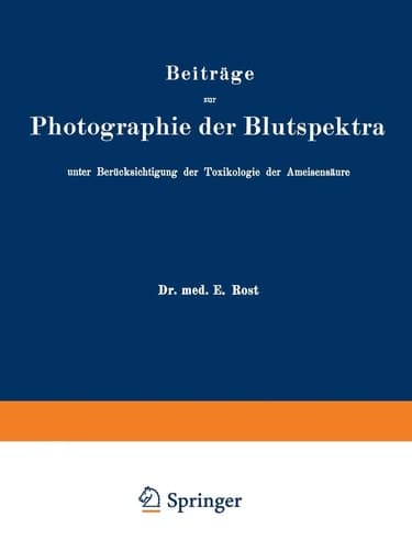 Beiträge zur Photographie der Blutspektra, unter Berücksichtigung der Toxikologie der Ameisensäure Sonderabdruck aus „Arbeiten aus dem Kaiserlichen Gesundheitsamte“, Band XXX