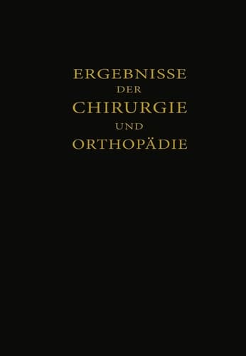 Ergebnisse der Chirurgie und Orthopädie Einunddreissigster Band