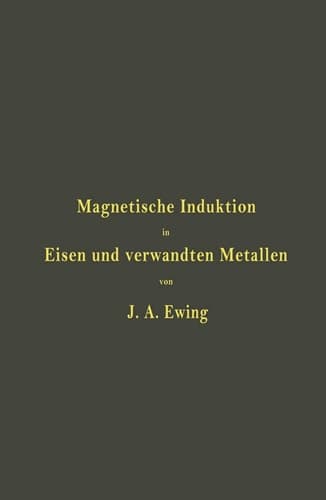 Magnetische Induktion in Eisen und verwandten Metallen (German Edition)