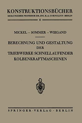 Berechnung und Gestaltung der Triebwerke schnellaufender Kolbenkraftmaschinen (Konstruktionsbücher, 6) (German Edition)