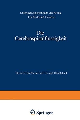 Die Cerebrospinalflüssigkeit Untersuchungsmethoden und Klinik Für Ärzte und Tierärzte