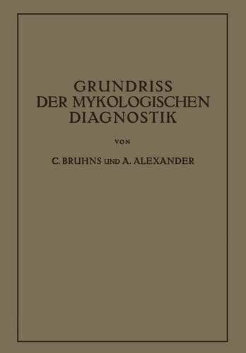 Grundriss der Mykologischen Diagnostik Ein Hilfsbuch für das Laboratorium