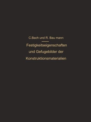 Festigkeitseigenschaften und Gefügebilder der Konstruktionsmaterialien (German Edition)