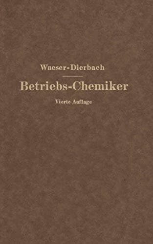 Der Betriebs-Chemiker En Hilfsbuch für die Praxis des chemischen Fabrikbetriebes