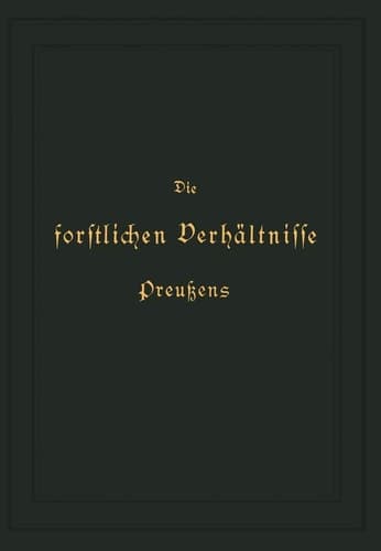 Die forstlichen Verhältnisse Preußens Zweiter Band