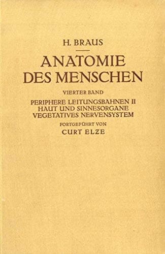 Anatomie des Menschen. Ein Lehrbuch für Studierende und Ärƶte Vierter Band Periphere Leitungsbahnen II Haut und Sinnesorgane Vegetatives Nervensystem