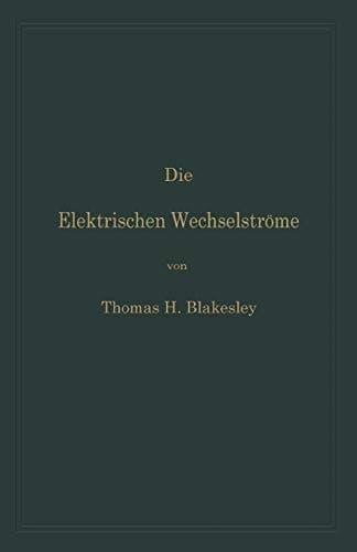 Die Elektrischen Wechselströme: Zum Gebrauche für Ingenieure und Studierende (German Edition)