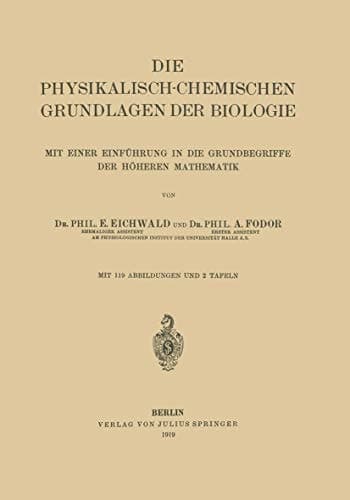 Die Physikalisch-Chemischen Grundlagen der Biologie: Mit Einer Einführung in die Grundbegriffe der Höheren Mathematik (German Edition)