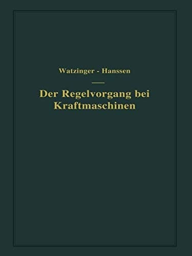 Der Regelvorgang bei Kraftmaschinen auf Grund von Versuchen an Exzenterreglern (German Edition)