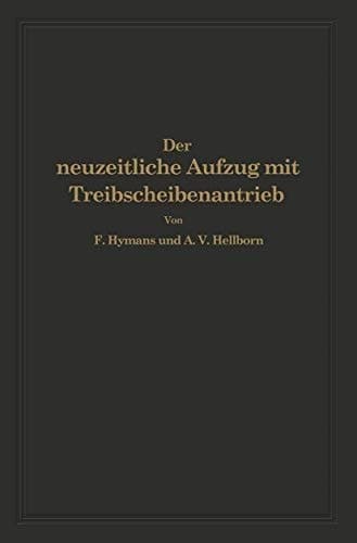 Der neuzeitliche Aufzug mit Treibscheibenantrieb: Charakterisierung, Theorie, Normung (German Edition)