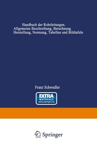Handbuch der Rohrleitungen Allgemeine Beschreibung, Berechnung und Herstellung nebst Zahlen- und Linientafeln